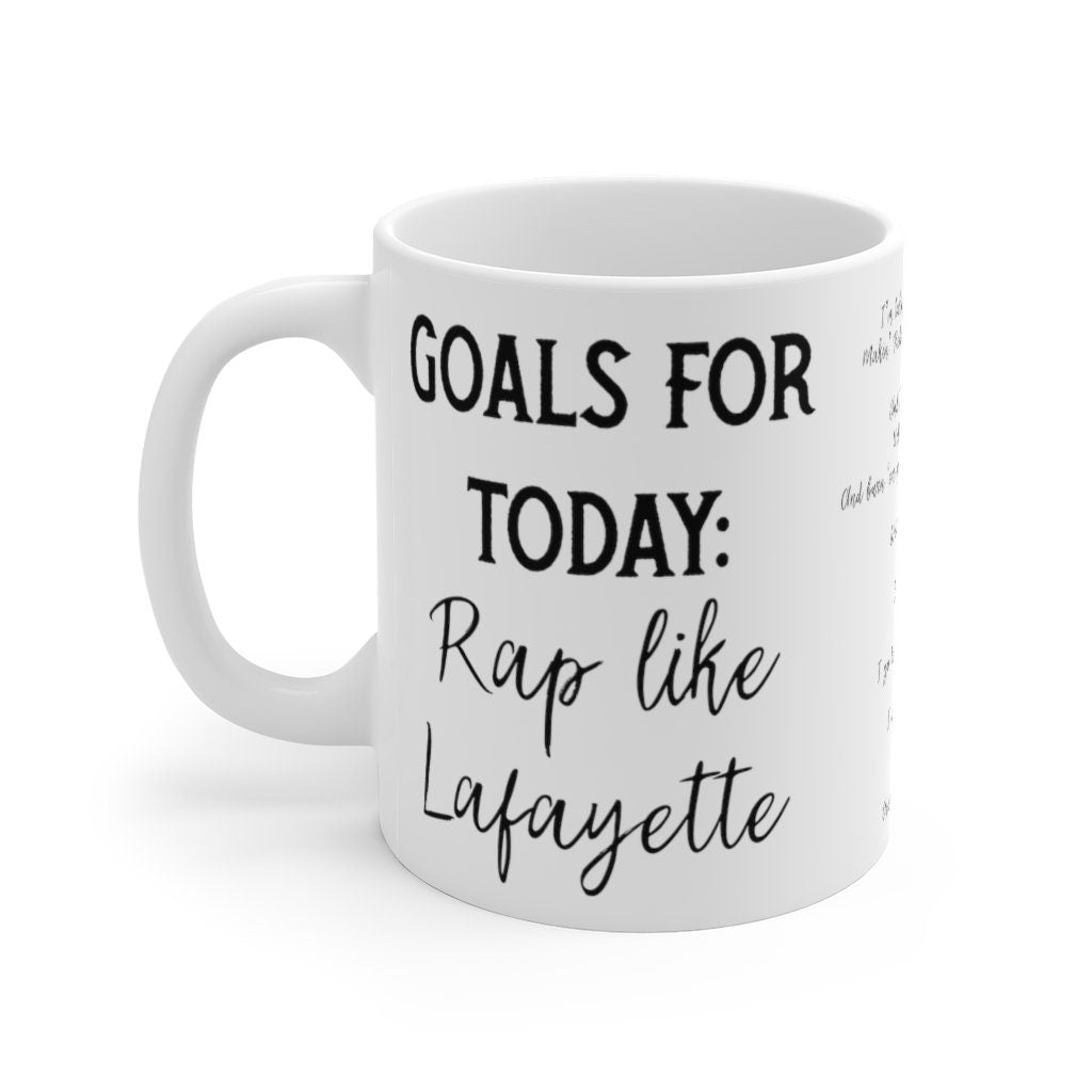Lafayette Hamilton Mug with Lyrics - Hamilton Goals - Hamilton Mug - Funny Hamilton - Hamilton Gift for Him or Her - Birthday Christmas LTN