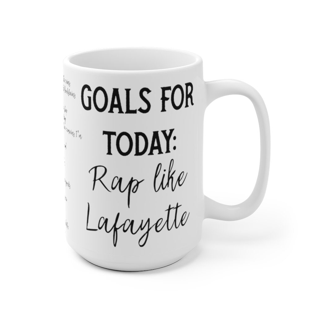 Lafayette Hamilton Mug with Lyrics - Hamilton Goals - Hamilton Mug - Funny Hamilton - Hamilton Gift for Him or Her - Birthday Christmas LTN