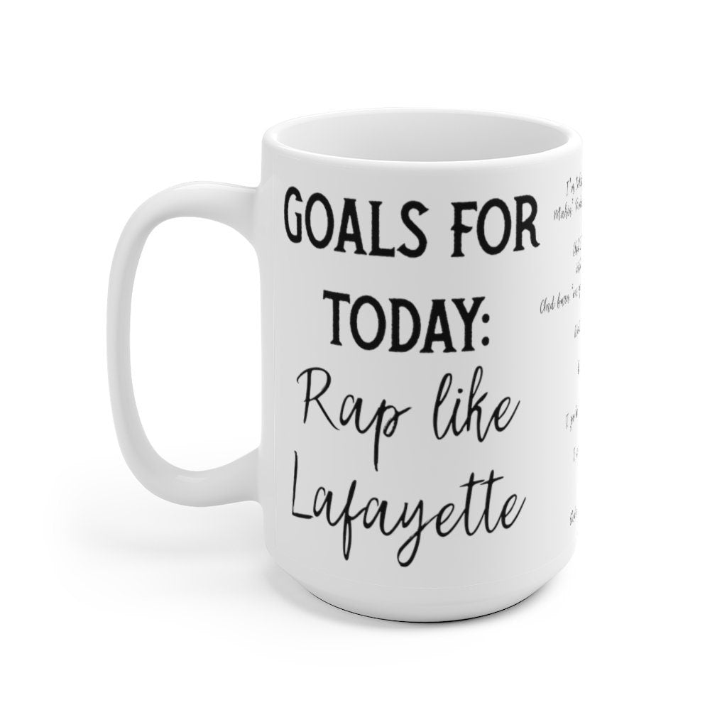 Lafayette Hamilton Mug with Lyrics - Hamilton Goals - Hamilton Mug - Funny Hamilton - Hamilton Gift for Him or Her - Birthday Christmas LTN