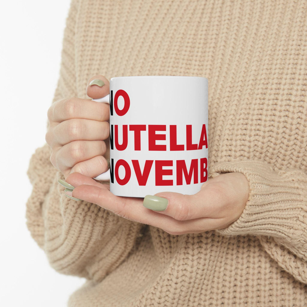 No Nutella November - Humour Mug, Funny Joke Pun, Nutella Lover, NNN, Chocolate Addict, Statement Cup, Gift Idea, 11oz, 15oz LTN