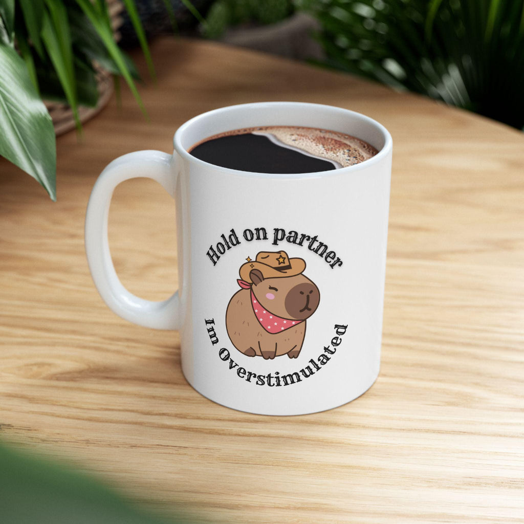 Mug - Capybara Cowboy Hat Hold on Partner I'm Overstimulated LTN