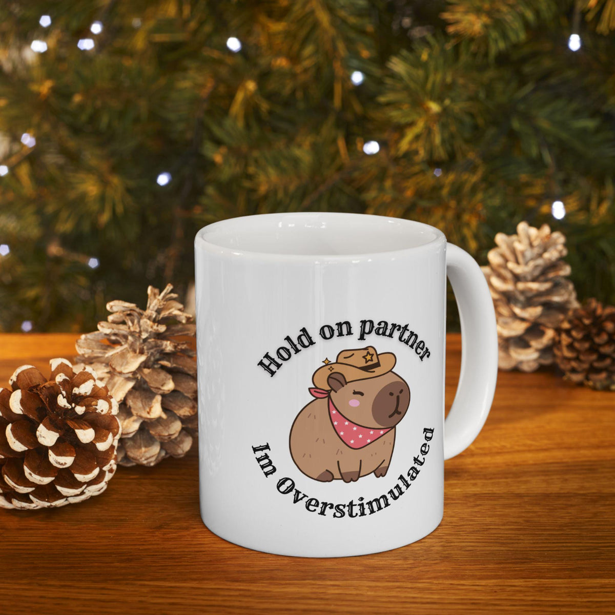 Mug - Capybara Cowboy Hat Hold on Partner I'm Overstimulated LTN
