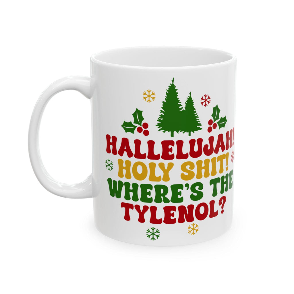Funny Holiday Ceramic Mug - "Hallelujah! Holy Shit! Where's the Tylenol?" - Christmas Coffee Cup, Gift for Friends LTN